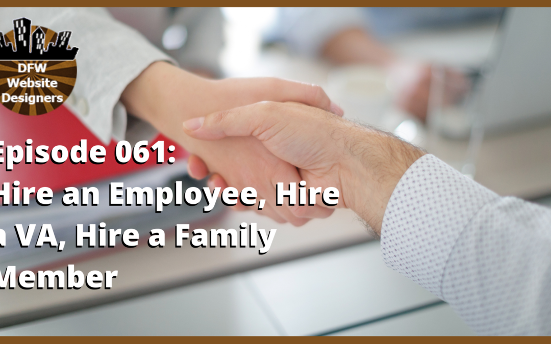 Episode 061: Hire an Employee, Hire a VA, Hire a Family Member