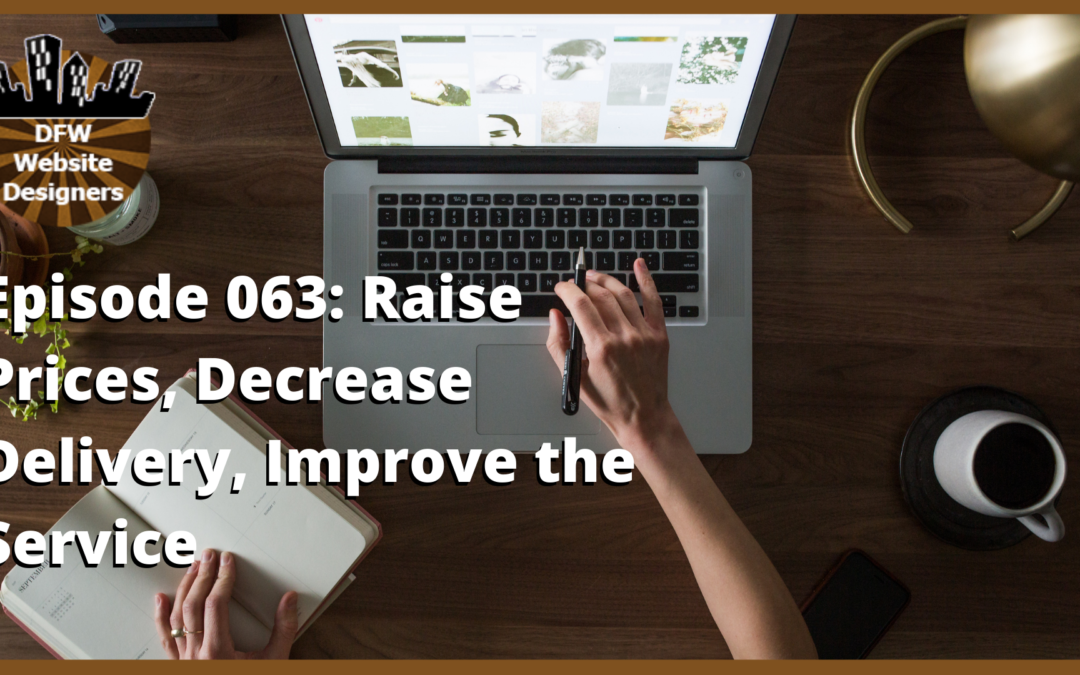 Episode 063: Raise Prices, Decrease Delivery, Improve the Service