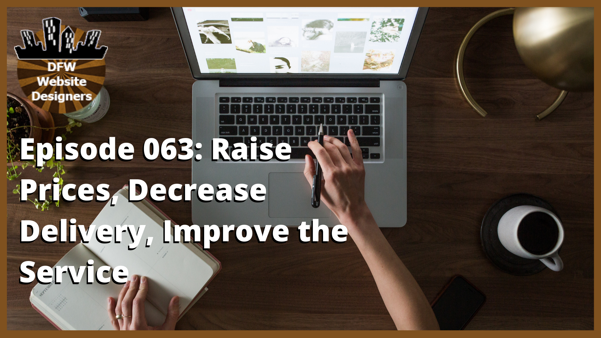 Episode 063: Raise Prices, Decrease Delivery, Improve the Service