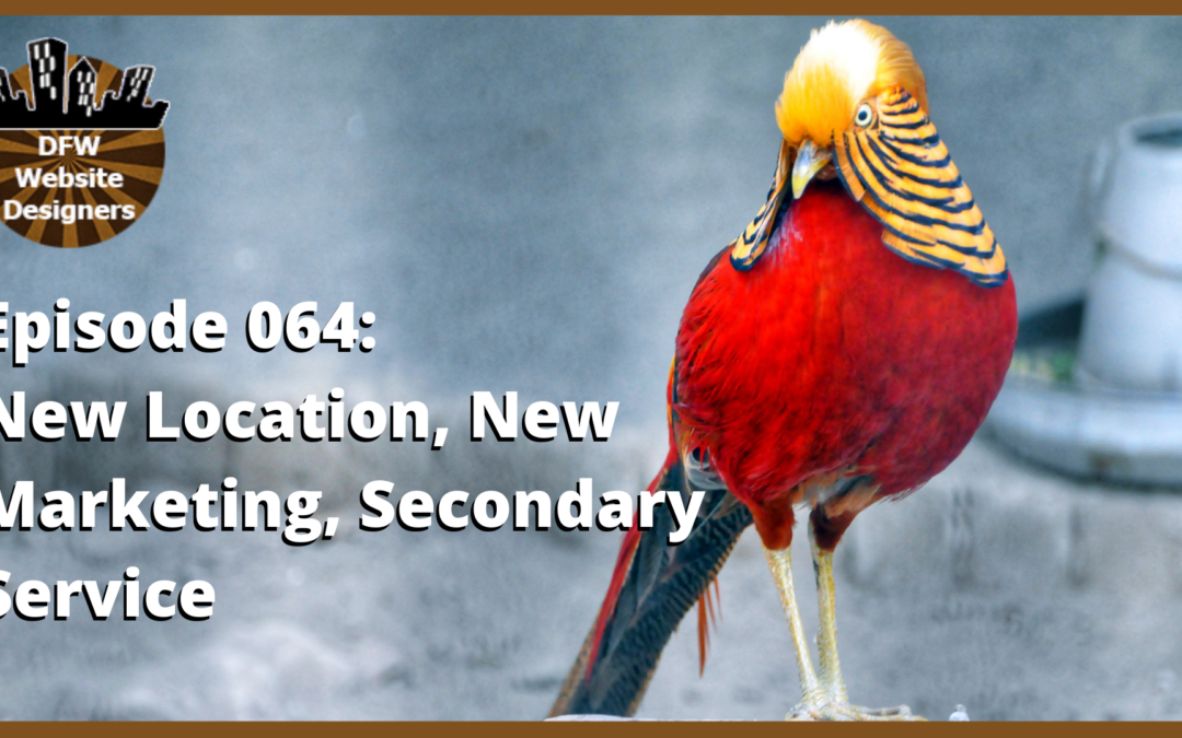 Episode 064: New Location, New Marketing, Secondary Service