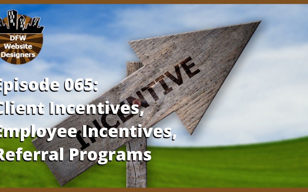 Episode 065: Client Incentives, Employee Incentives, Referral Programs
