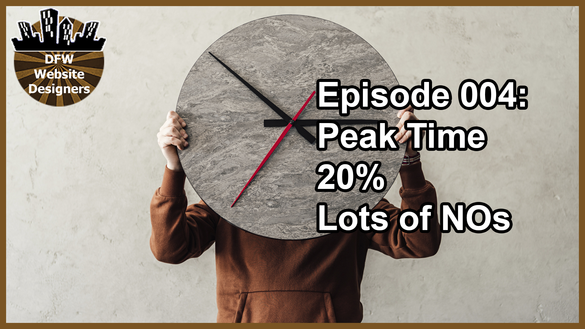 Episode 004:  Peak Time, 20% & Lots of NO’s