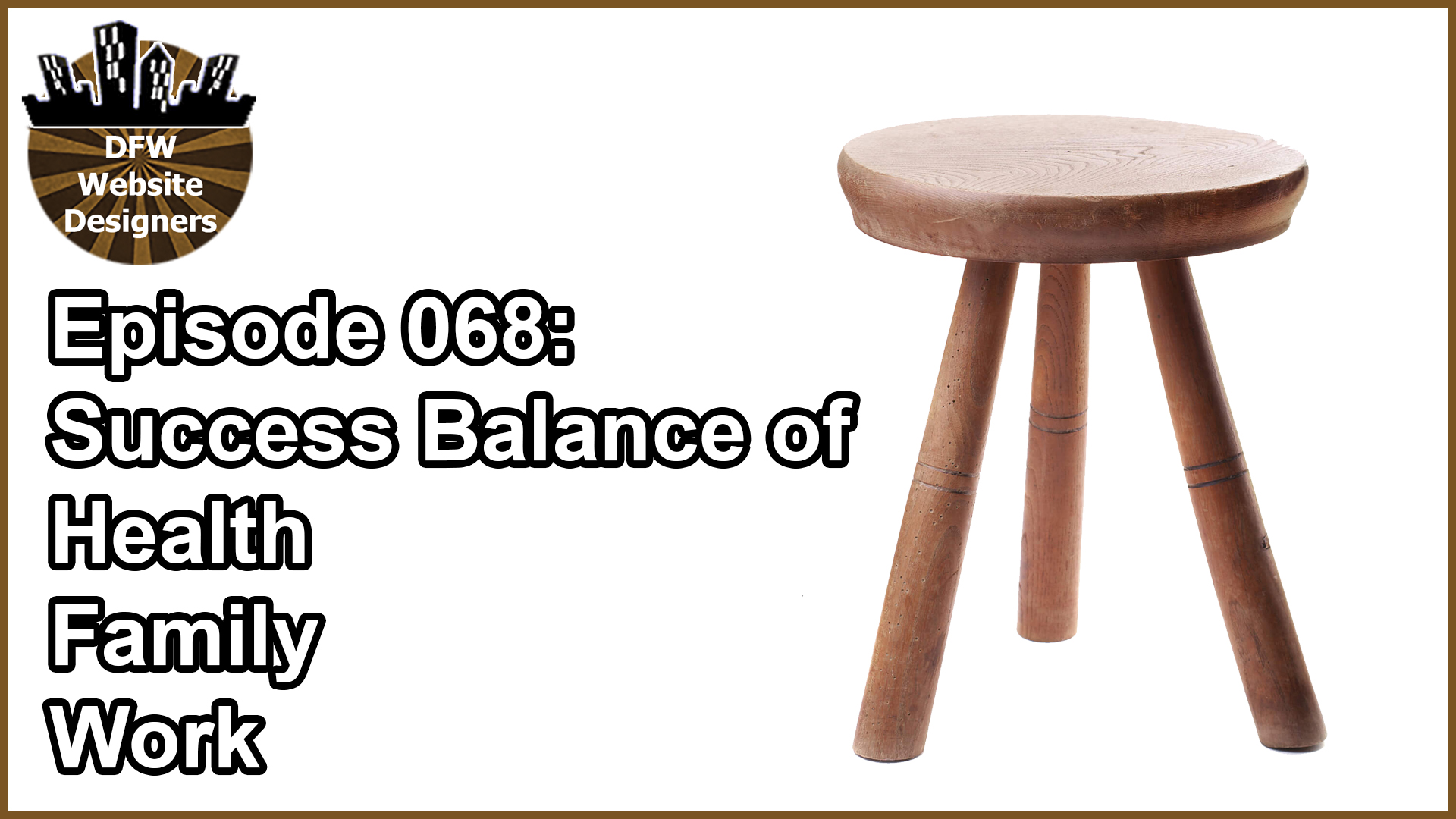 Episode 068: Health, Family & Relationships, Business/Work