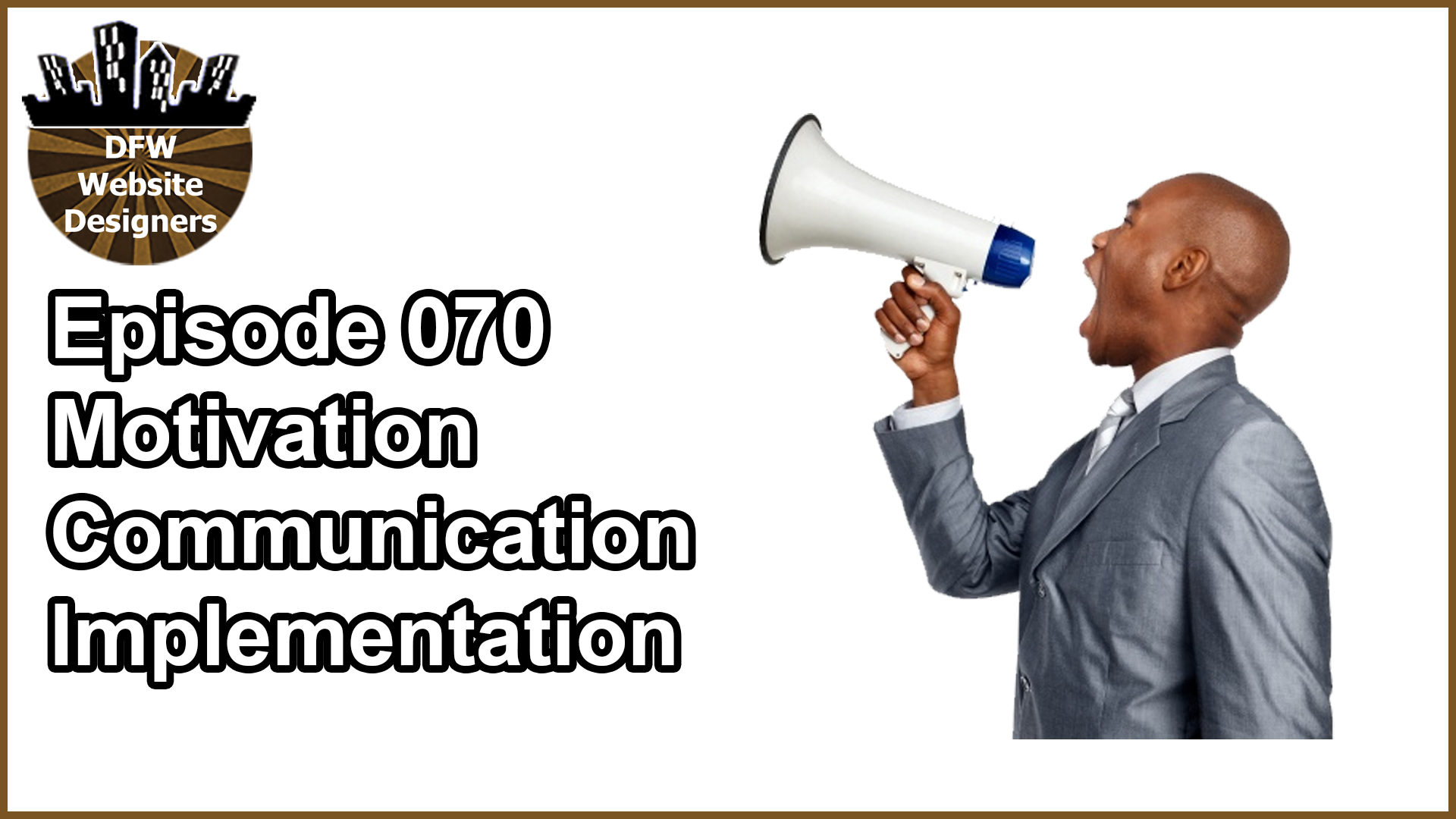 Episode 070: Motivation, Communication, Implementation