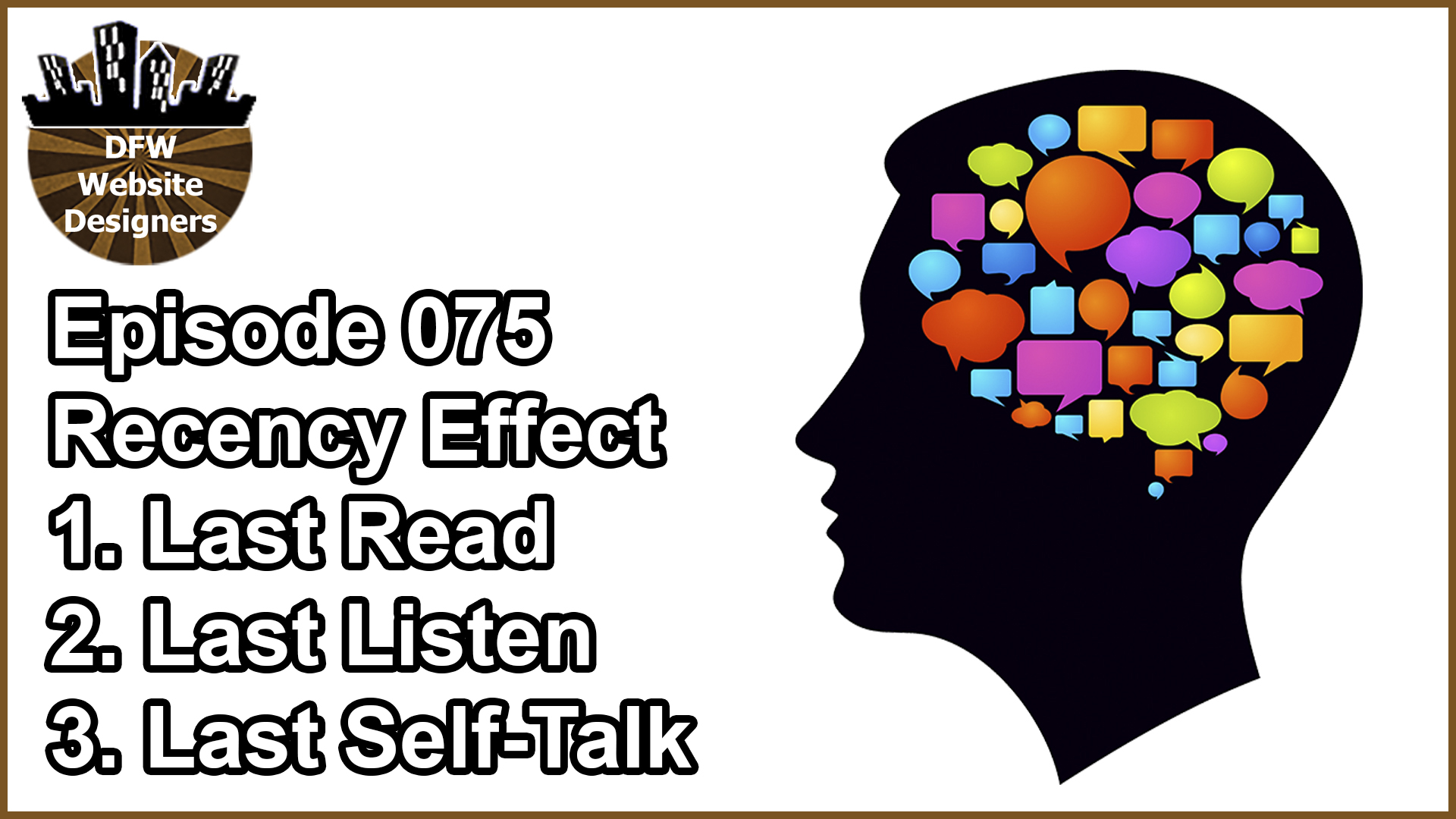 Episode 075: Recency Effect: Last Read, Last Listen, Last Self Talk