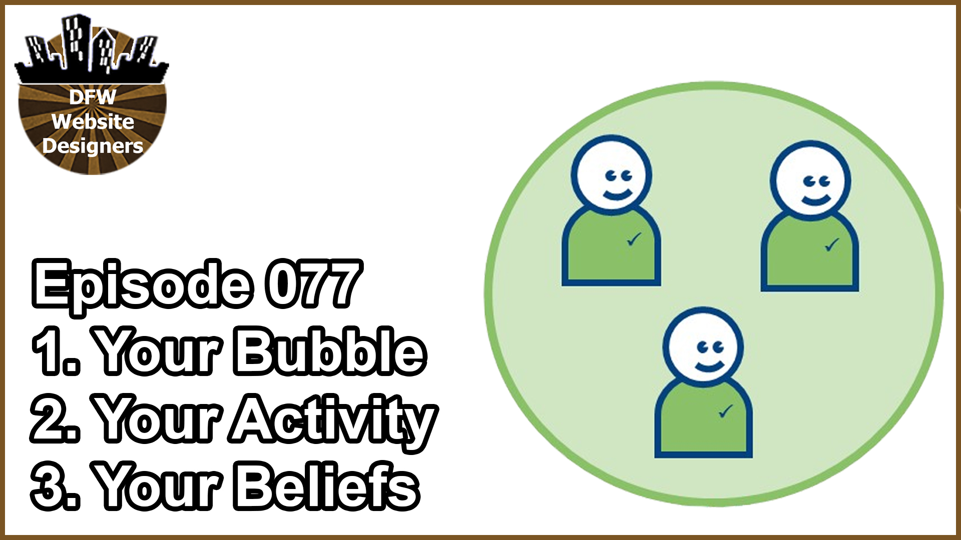 Episode 077: Your Bubble, Your Activity, Your Beliefs
