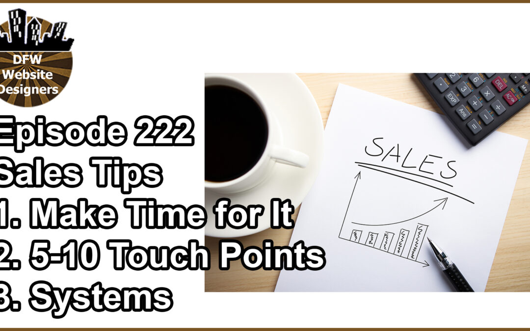 Episode 222 Sales Tips: Make Time for Sales, Daily Touch Points, Sales Systems
