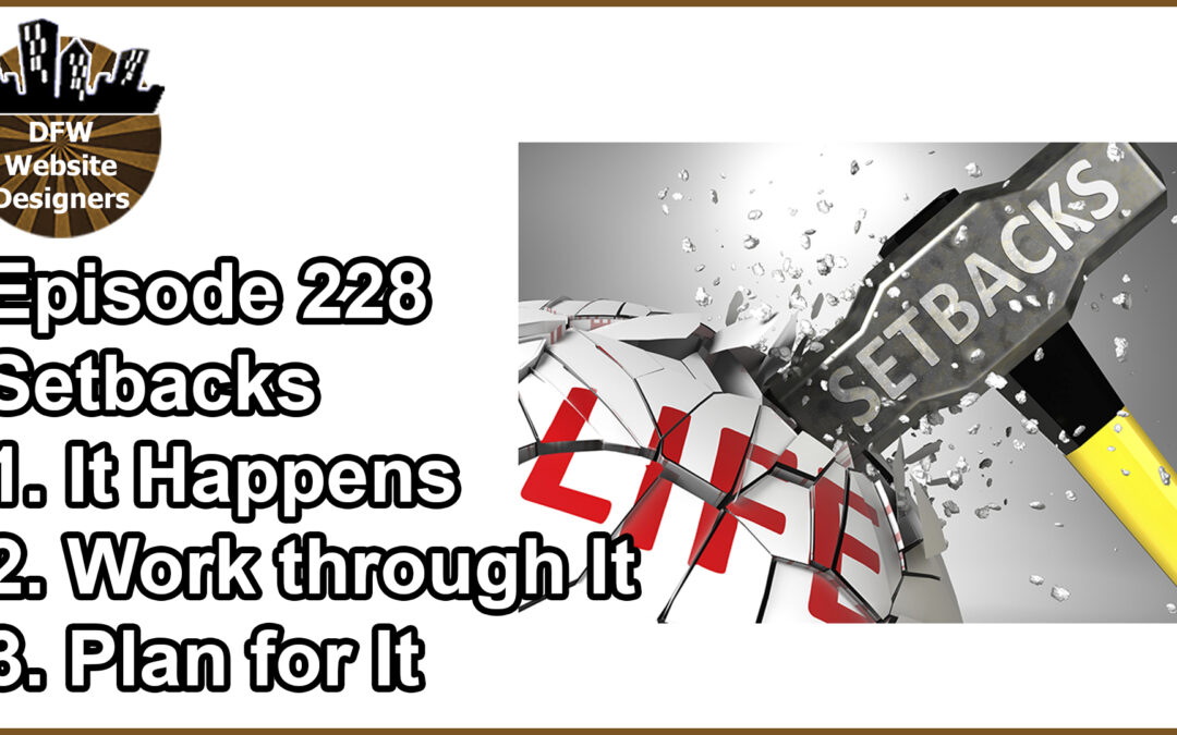 Episode 228 Setbacks: It Happens, Work Through It, Plan for It