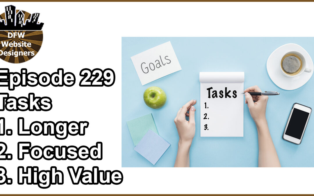 Episode 229 Tasks: Longer, Focused, High Value