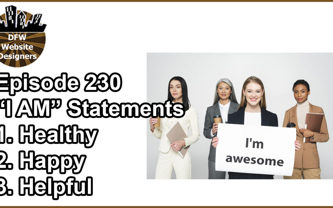Episode 230 “I AM” Statements – Healthy, Happy, Helpful