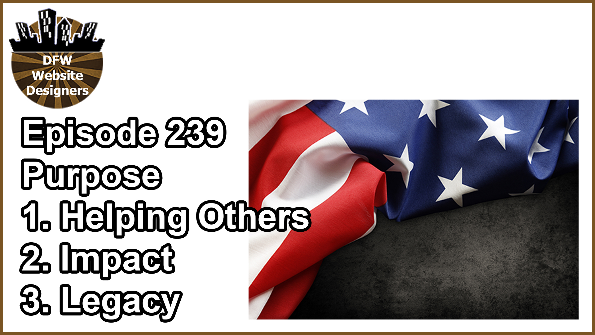 Episode 239 Business Purpose: Helping Others, Impact, Legacy