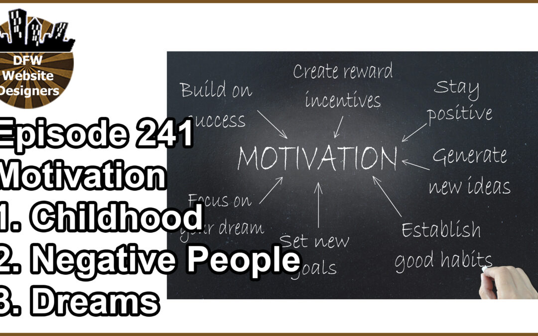 Episode 241 Motivation: Childhood, Negative People, Dreams
