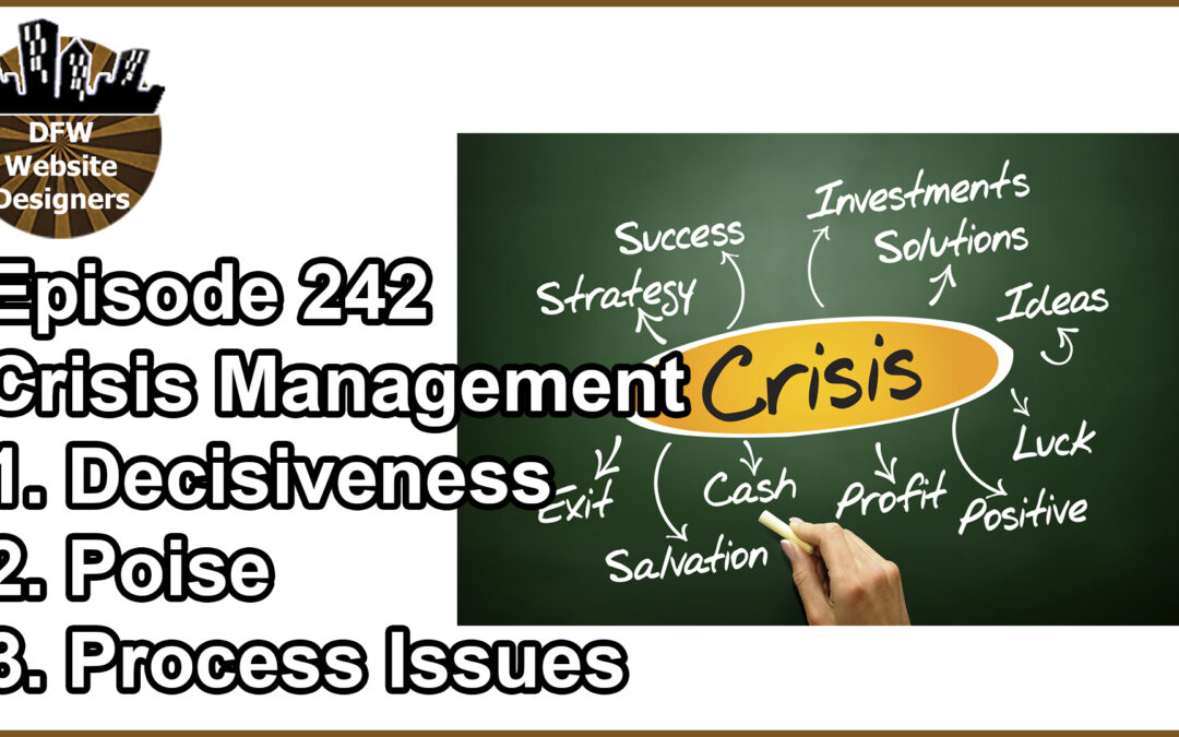 Episode 242: Crisis Management, Decisiveness, Poise, Processing Issues