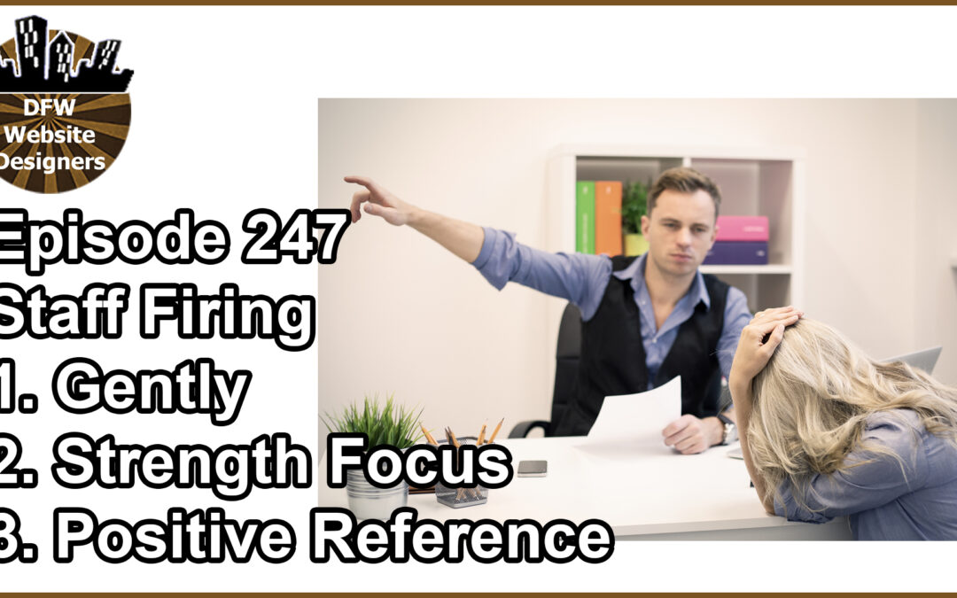 Episode 247 Staff Firing: Gently, Strength Focus, Positive References