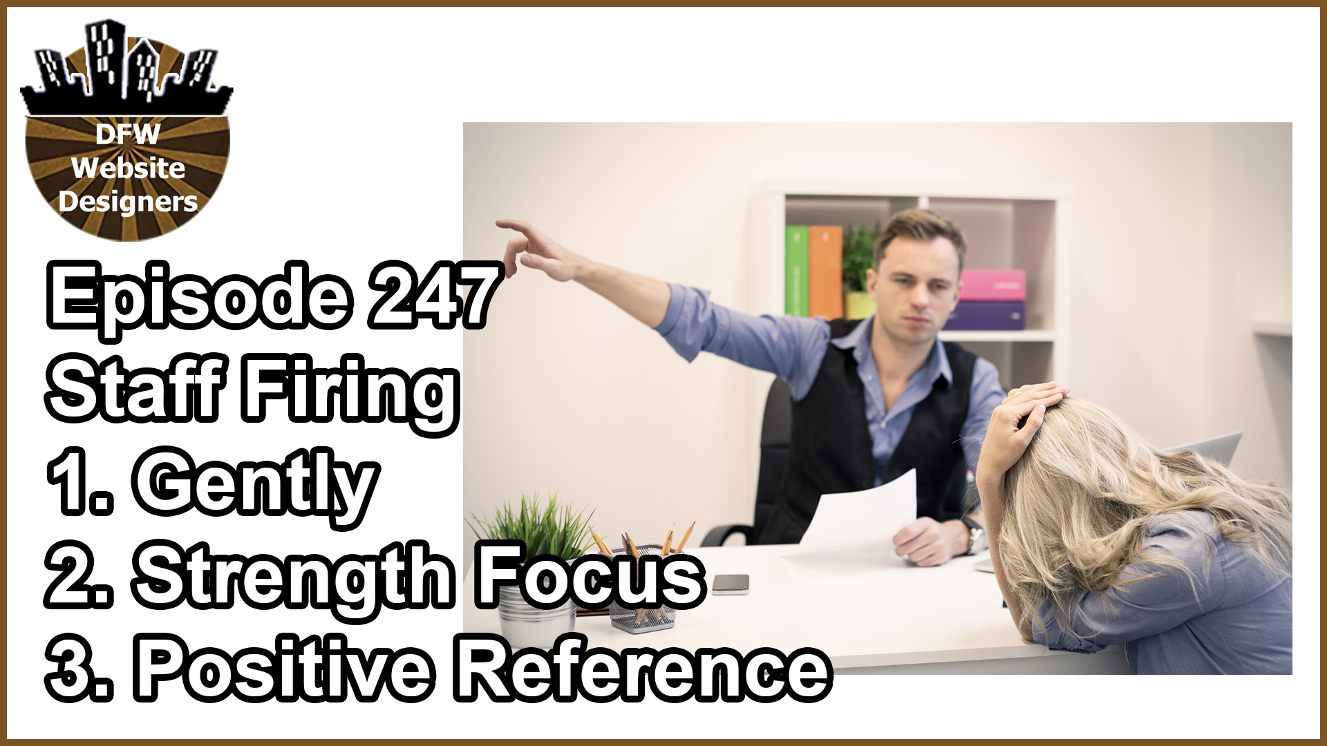 Episode 247 Staff Firing: Gently, Strength Focus, Positive References