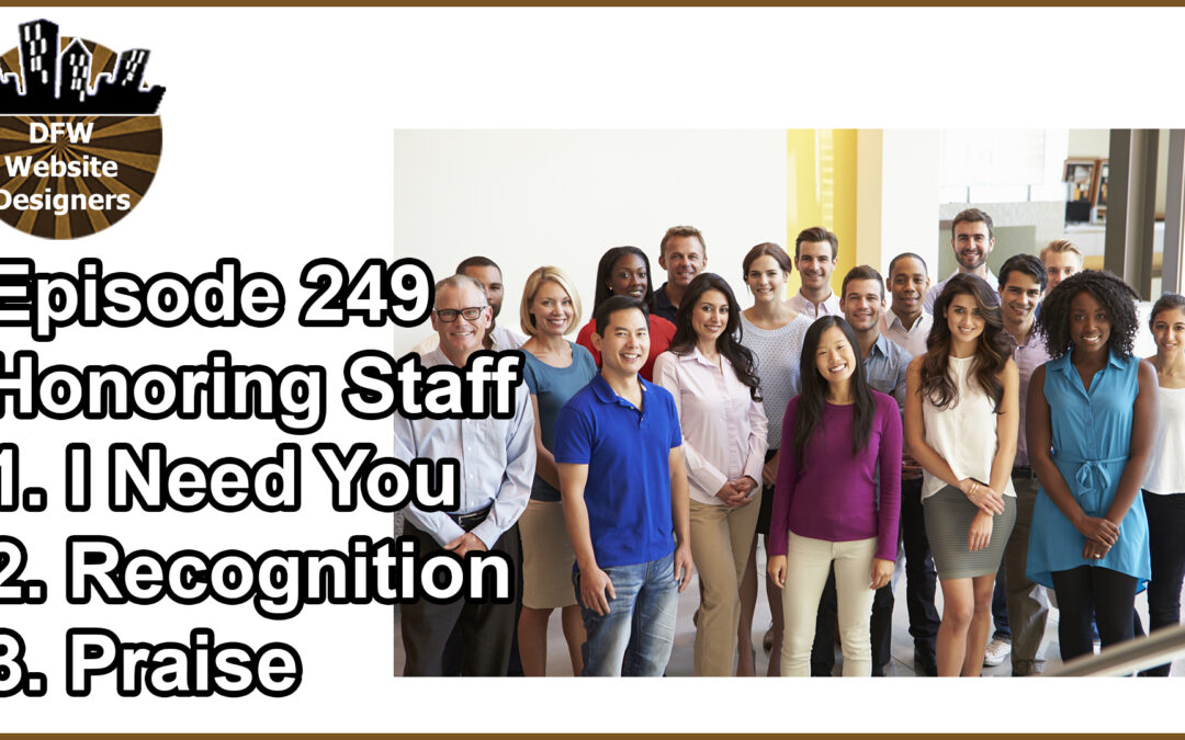 Episode 249 Honoring Staff: Need You, Recognition, Praise