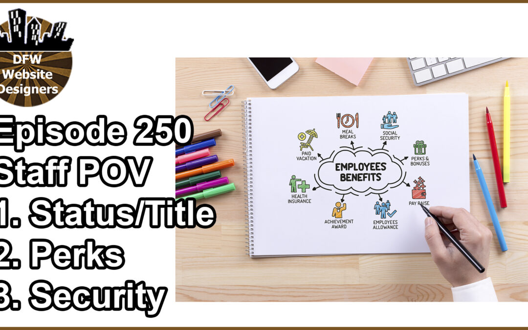 Episode 250 Staff POV: Status/Title, Perks, Security