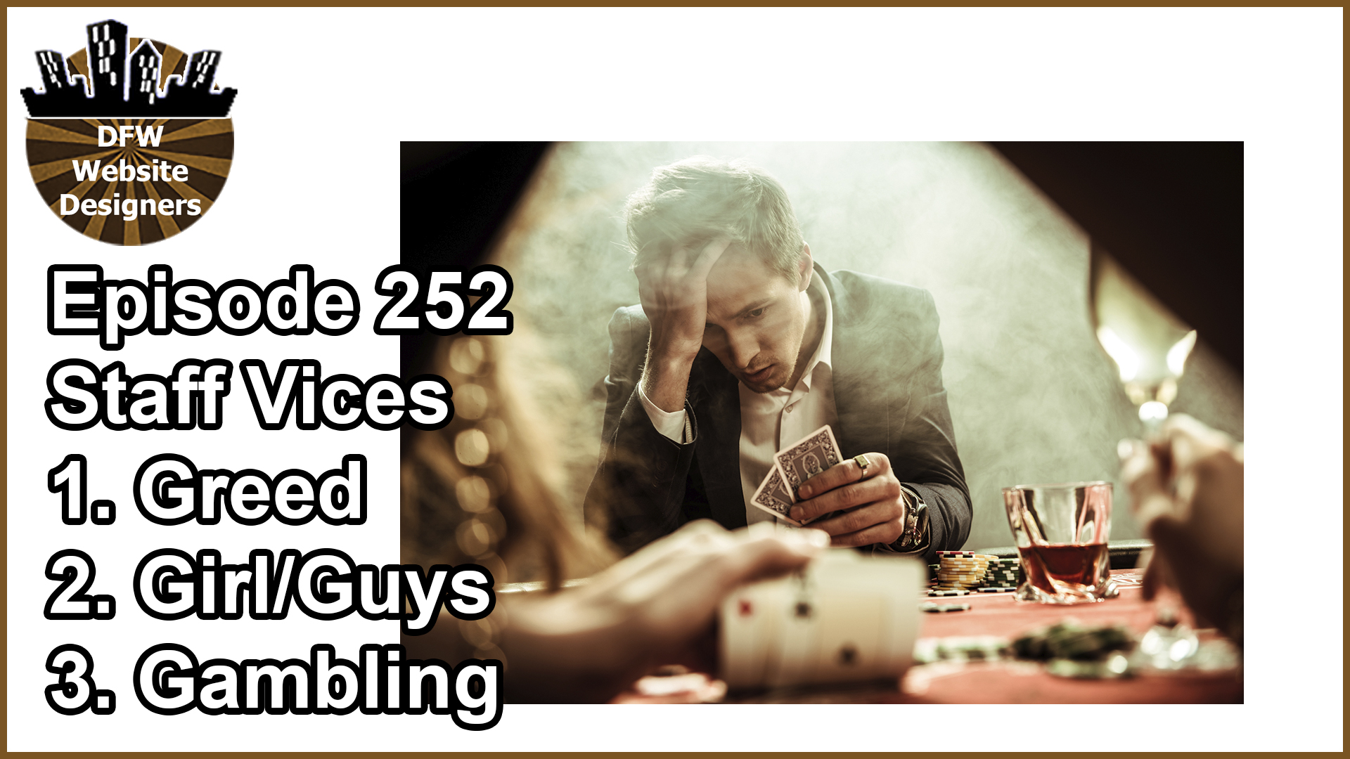 Episode 252 Staff Vices – Greed, Girls/Guys, Gambling