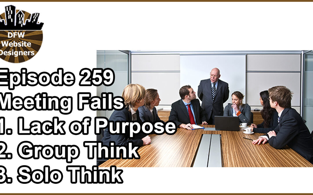 Episode 259: Meeting Failures: Lack of Purpose, Group & Solo Think