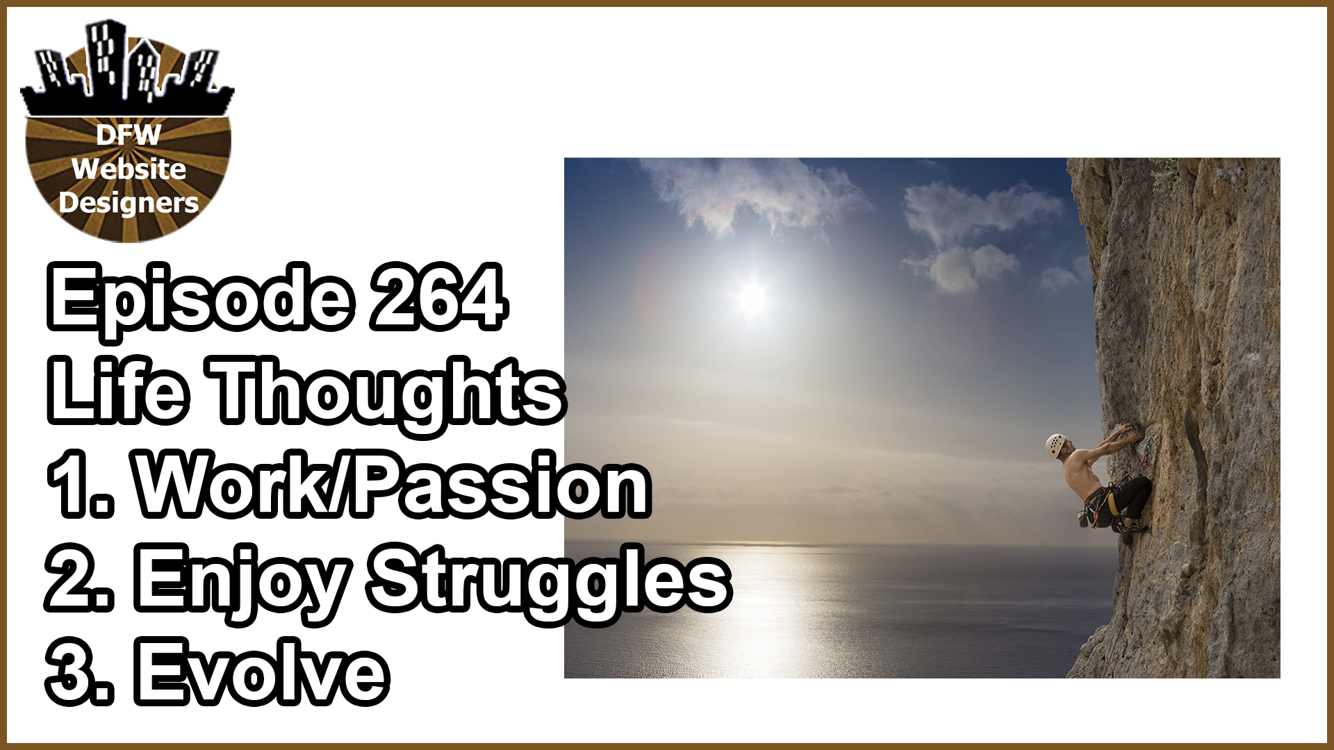 Episode 264 Life Thoughts: Work/Passion, Struggles, Evolving
