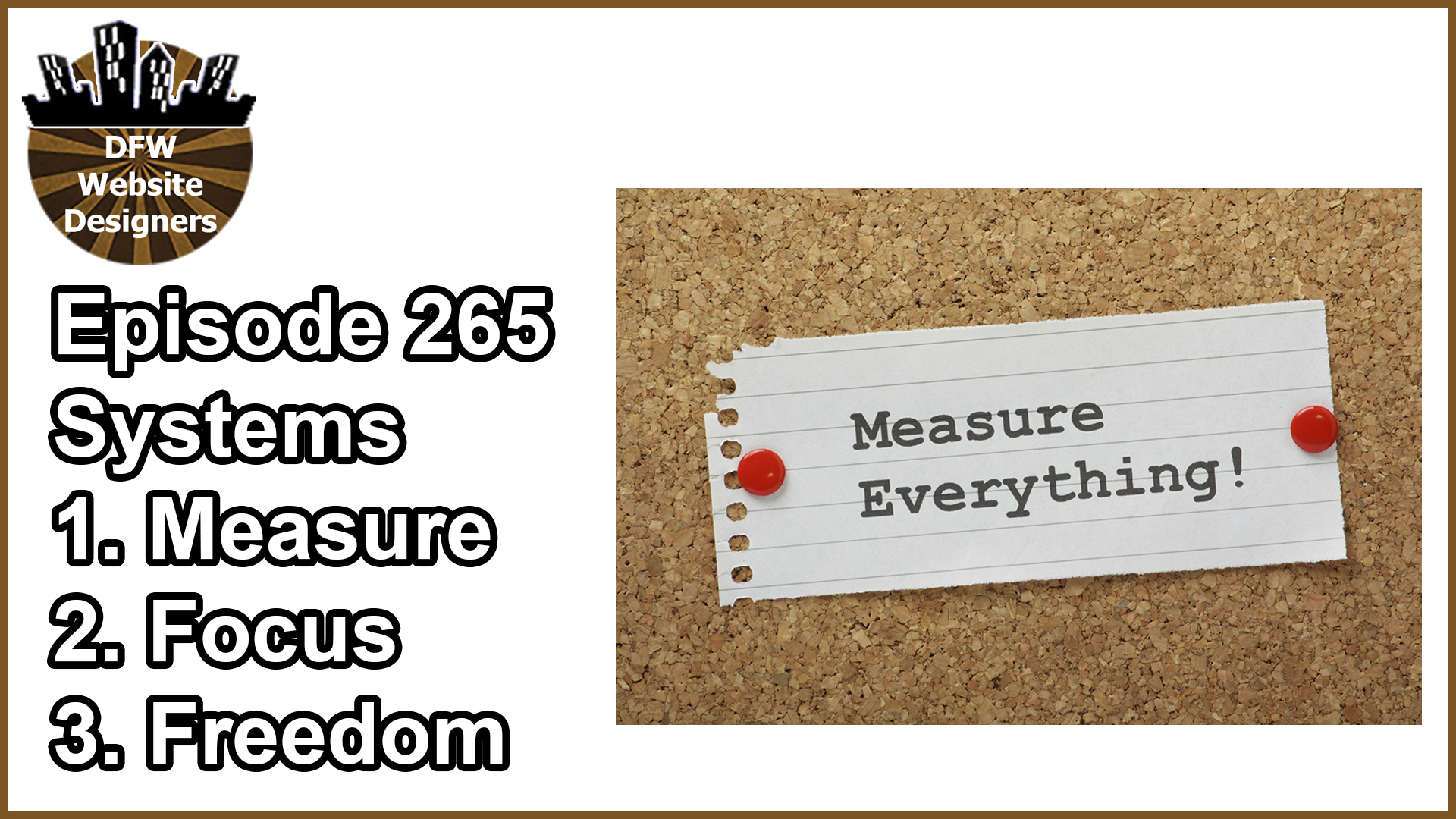 Episode 265 Systems: Measure Everything, Where to Focus, Freedom
