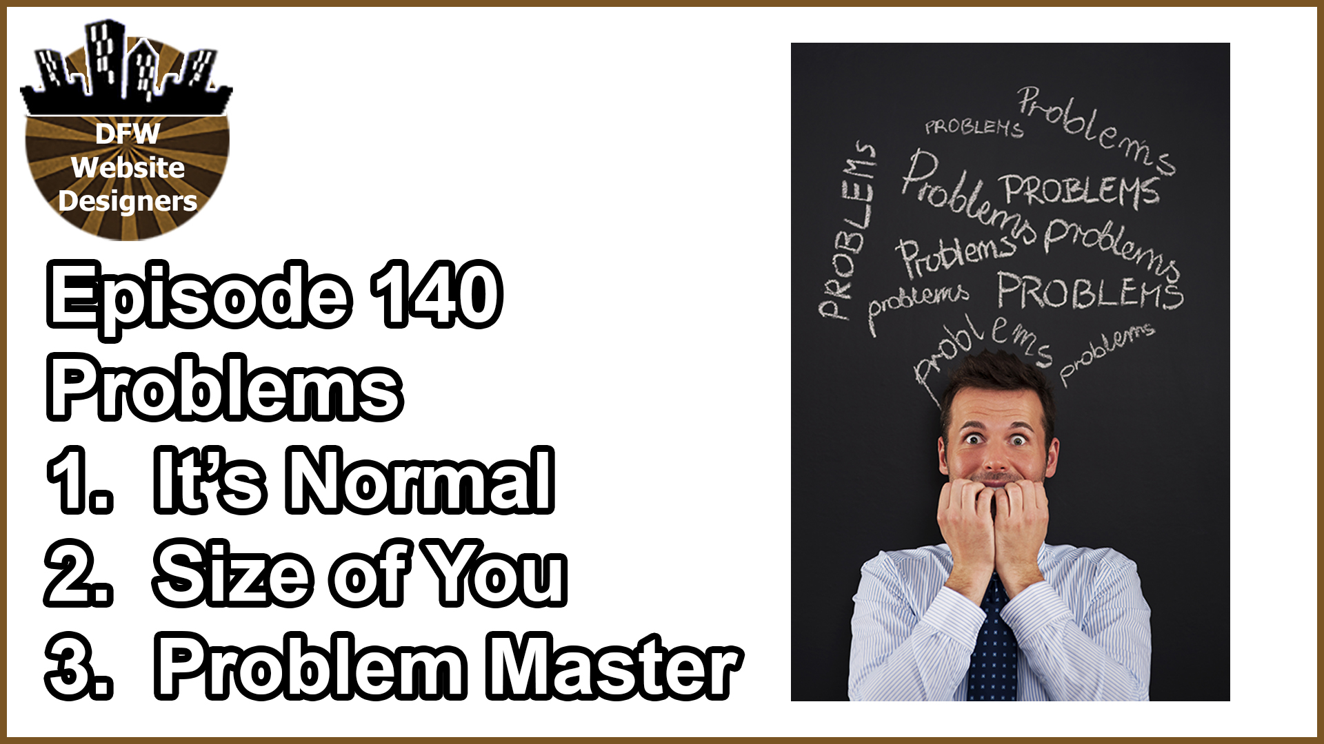 Episode 140 Problems: It’s Normal, Size of You, Problem Master