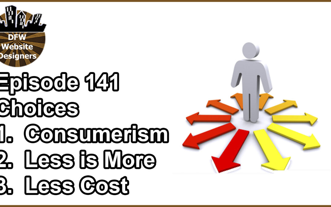 Episode 141 Choices: Consumerism, Less is More, Less Cost