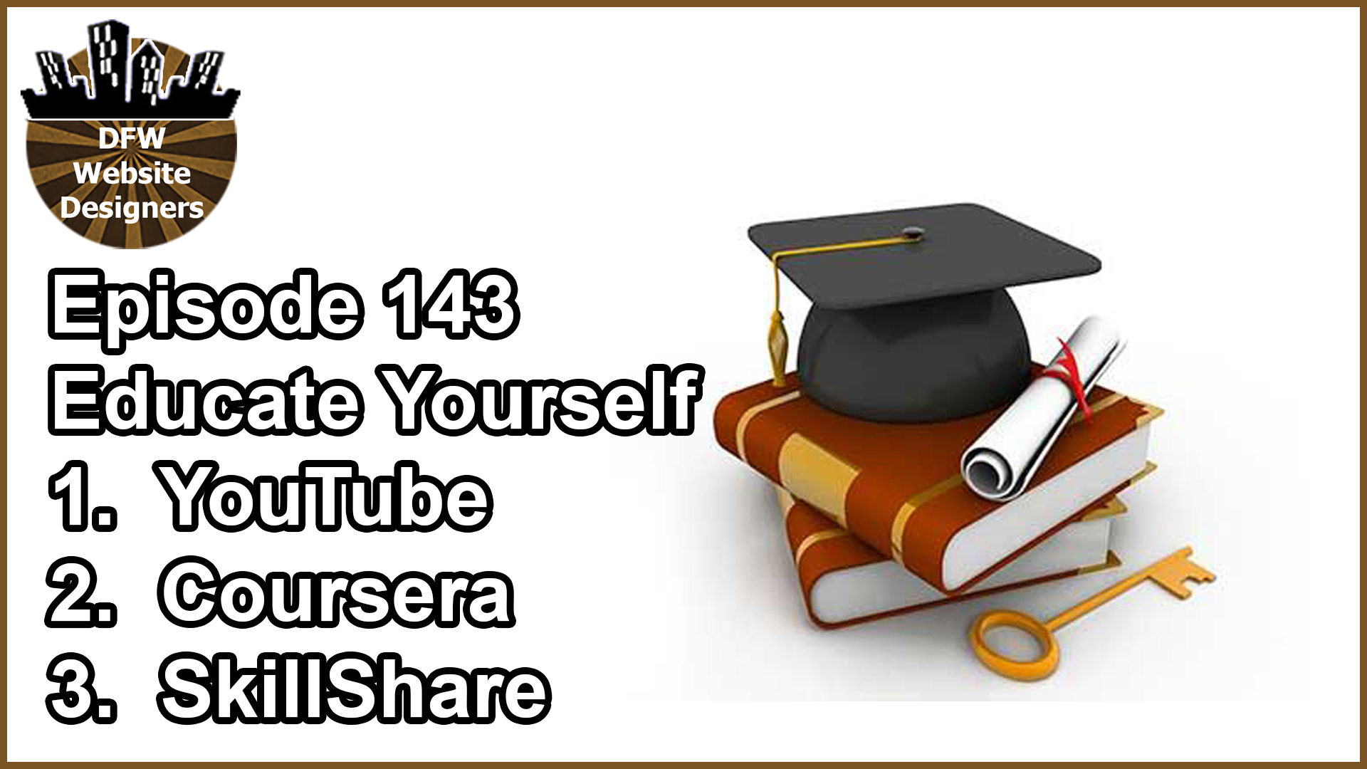 Episode 143 Educate Yourself: YouTube, Coursera, SkillShare