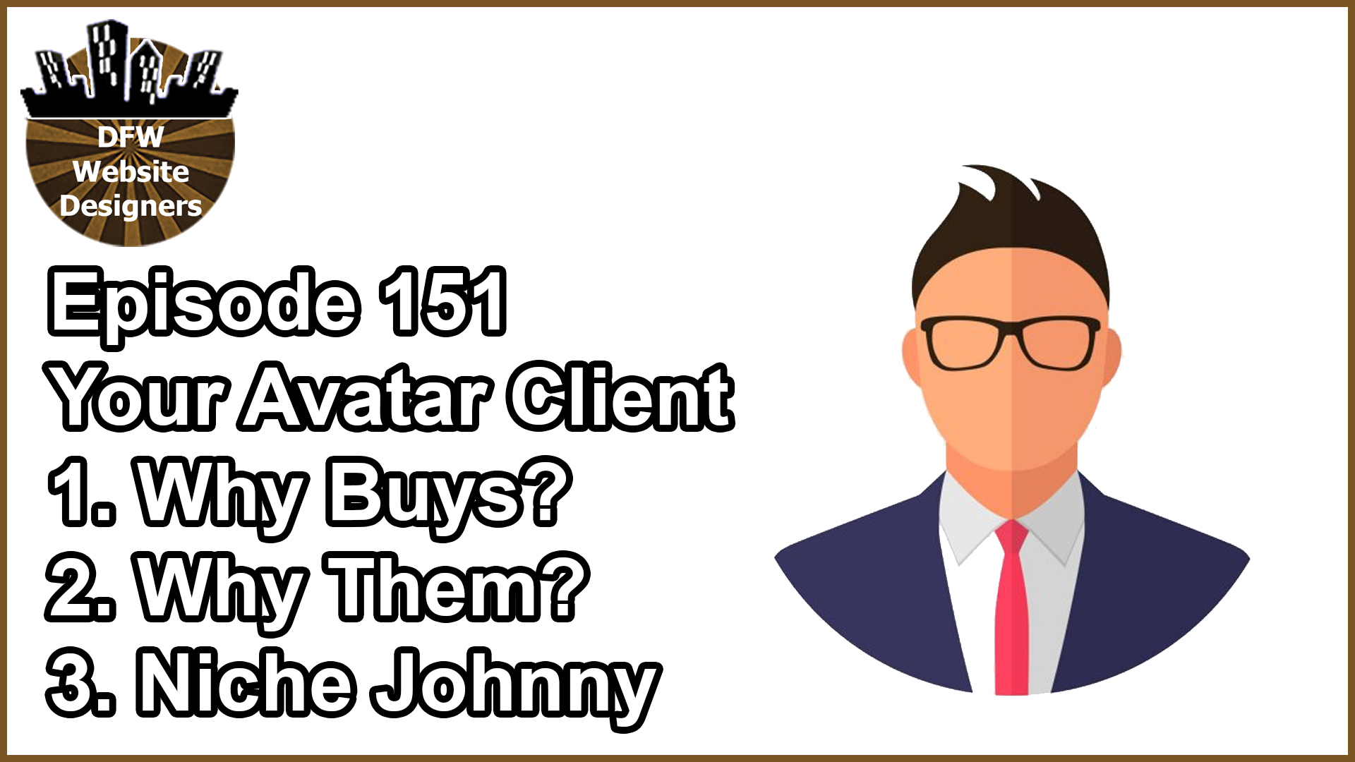 151 Your Avatar Client: Who Buys, Why Them, Niche Johnny