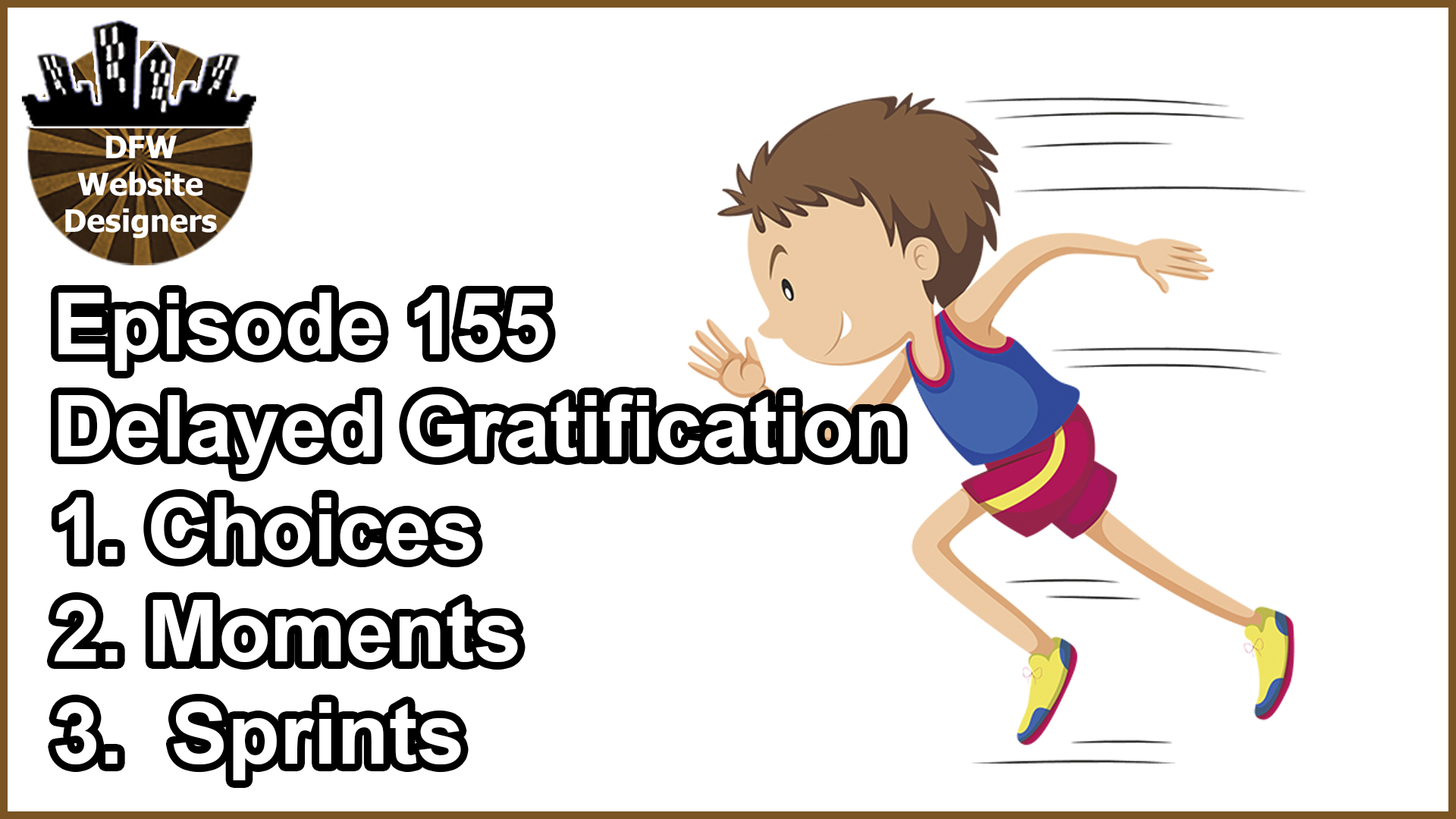 Episode 155 Delay Gratification: Choices, Decisions, Sprints