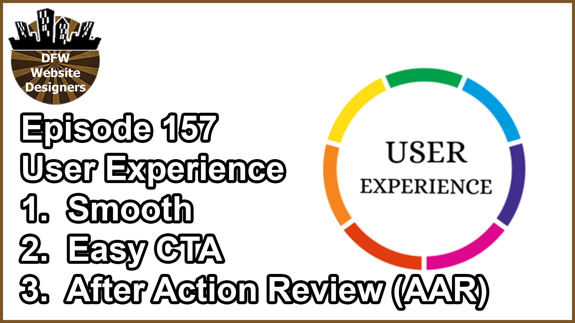 Episode 157 User Experience: Smooth, Easy CTA, AAR (after action review)
