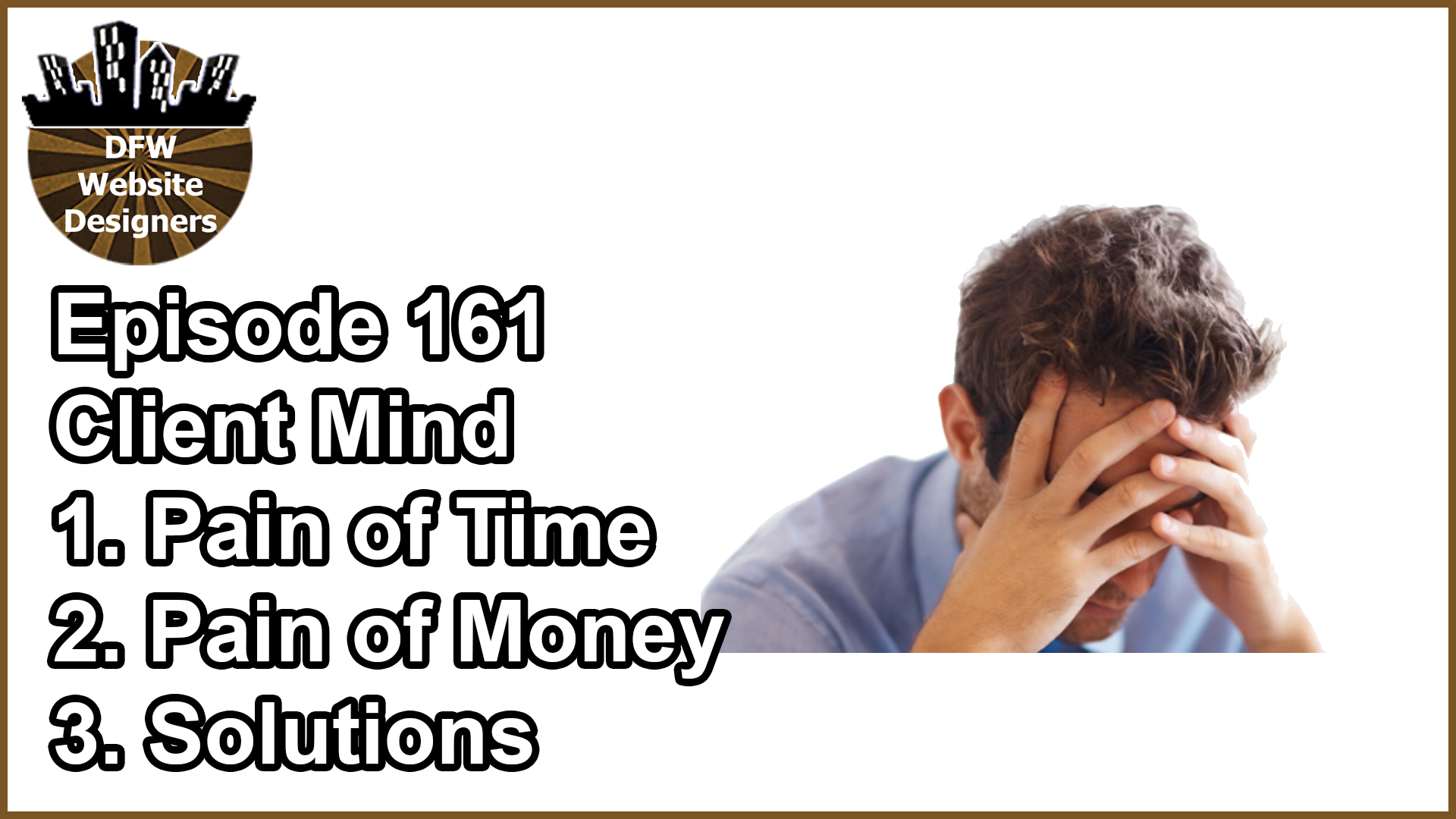 Episode 161 Client Mind: Pain of Time, Pain of Money, Solutions