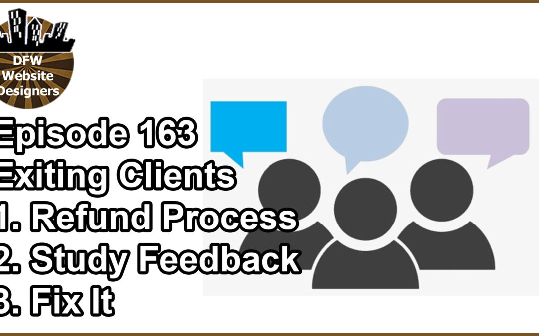 Episode 163 Exiting Customers: Refund Process, Study Feedback, Fix It