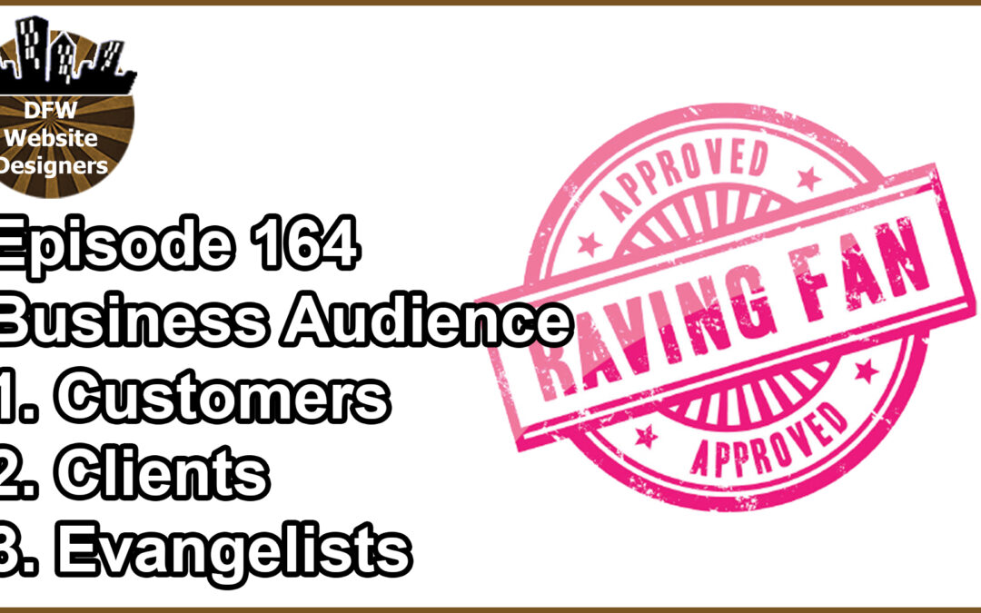 Episode 164 Business Audience: Customers, Clients, Evangelists