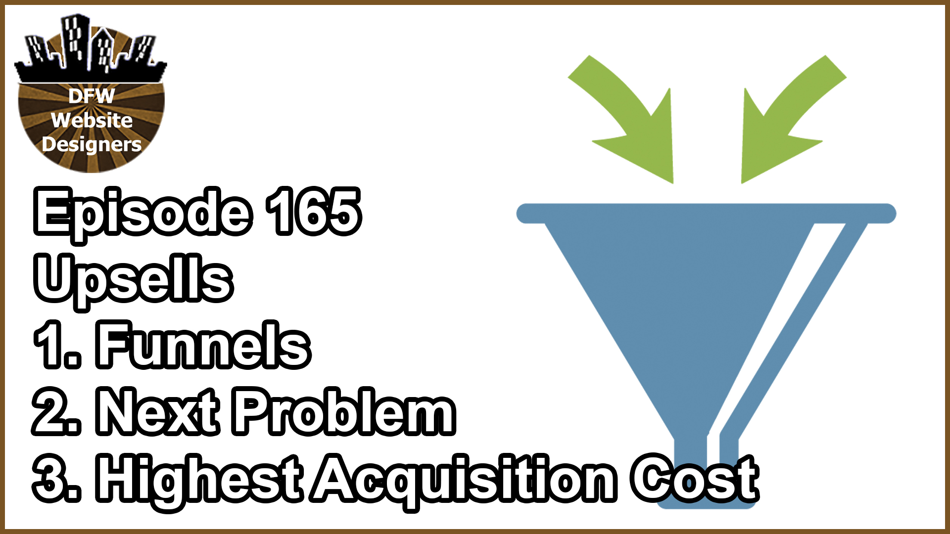Episode 165 Upsells: Funnels, Next Problem, Highest Acquisition Cost