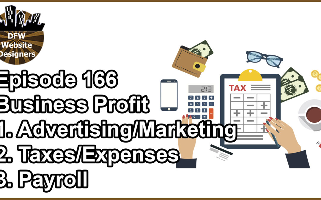 Episode 166 Business Profit: Advertising/Marketing, Taxes/Expenses, Payroll Cost