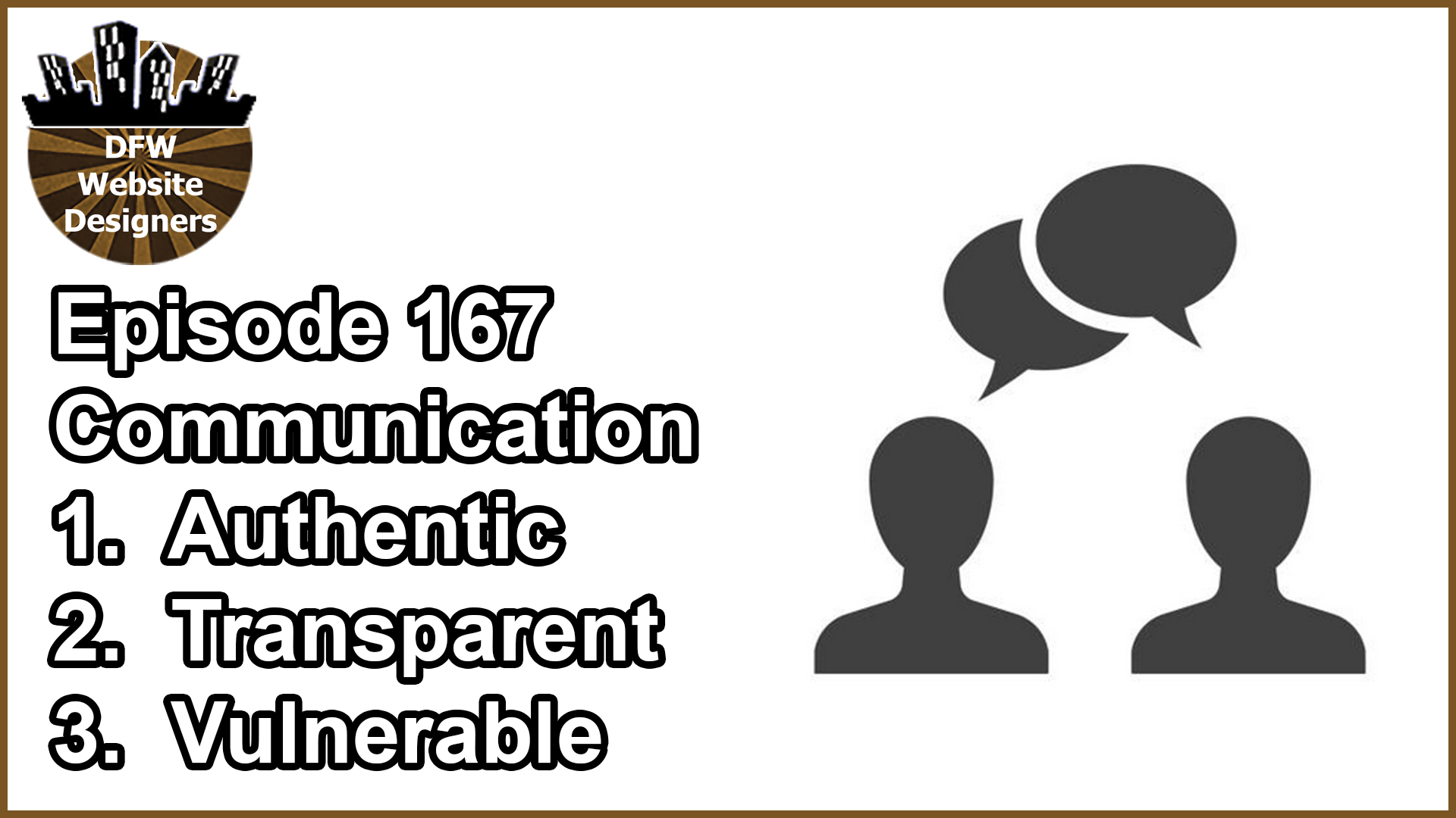 Episode 167 Communication: Authentic, Transparent, Vulnerable