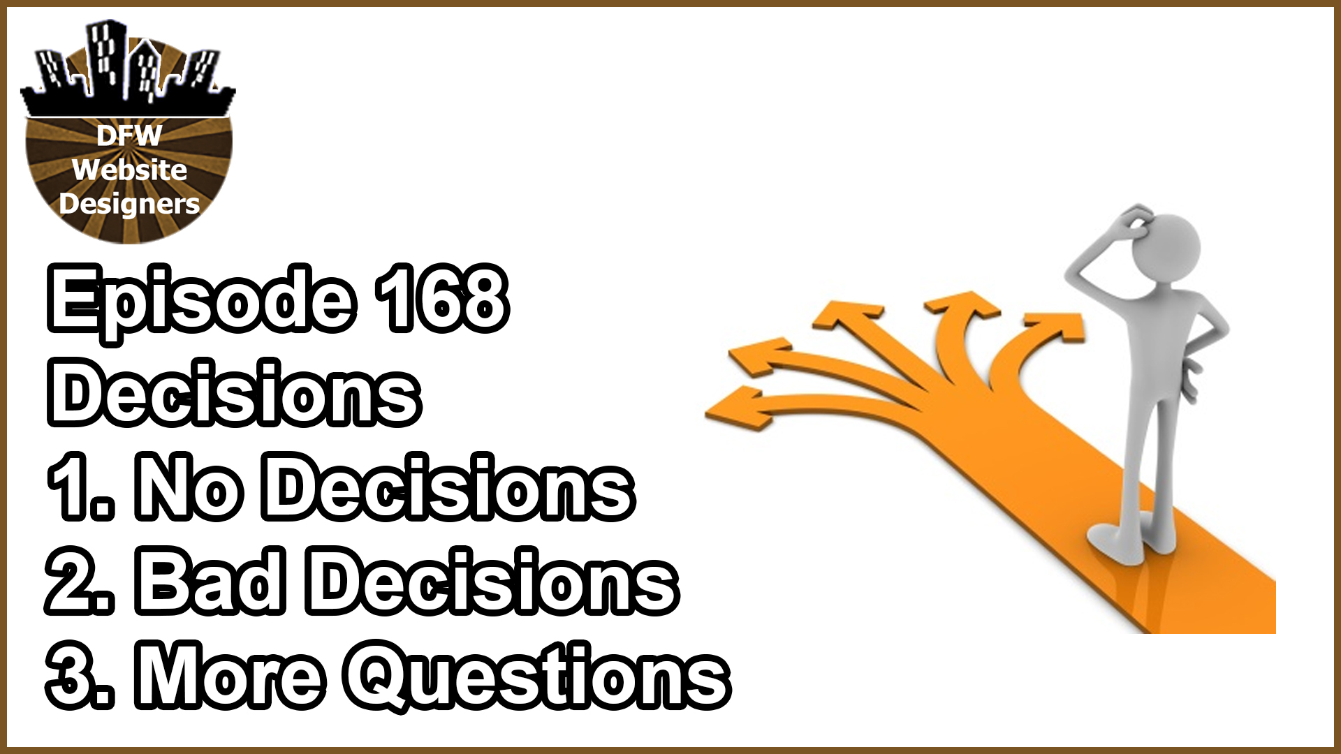 Episode 168 Making Decisions: No Decisions, Bad Decisions, More Questions