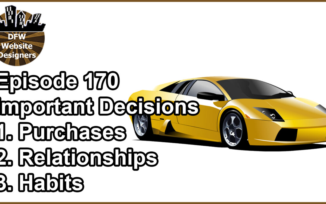 Episode 170 Important Decisions: Purchases, Relationships, Habits