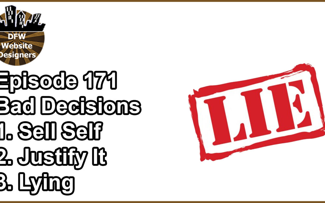 Episode 171 Bad Decisions: Sell Yourself, Justify It, Lie