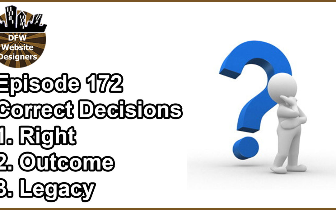 Episode 172 Correct Decisions: Right, Outcome, Legacy