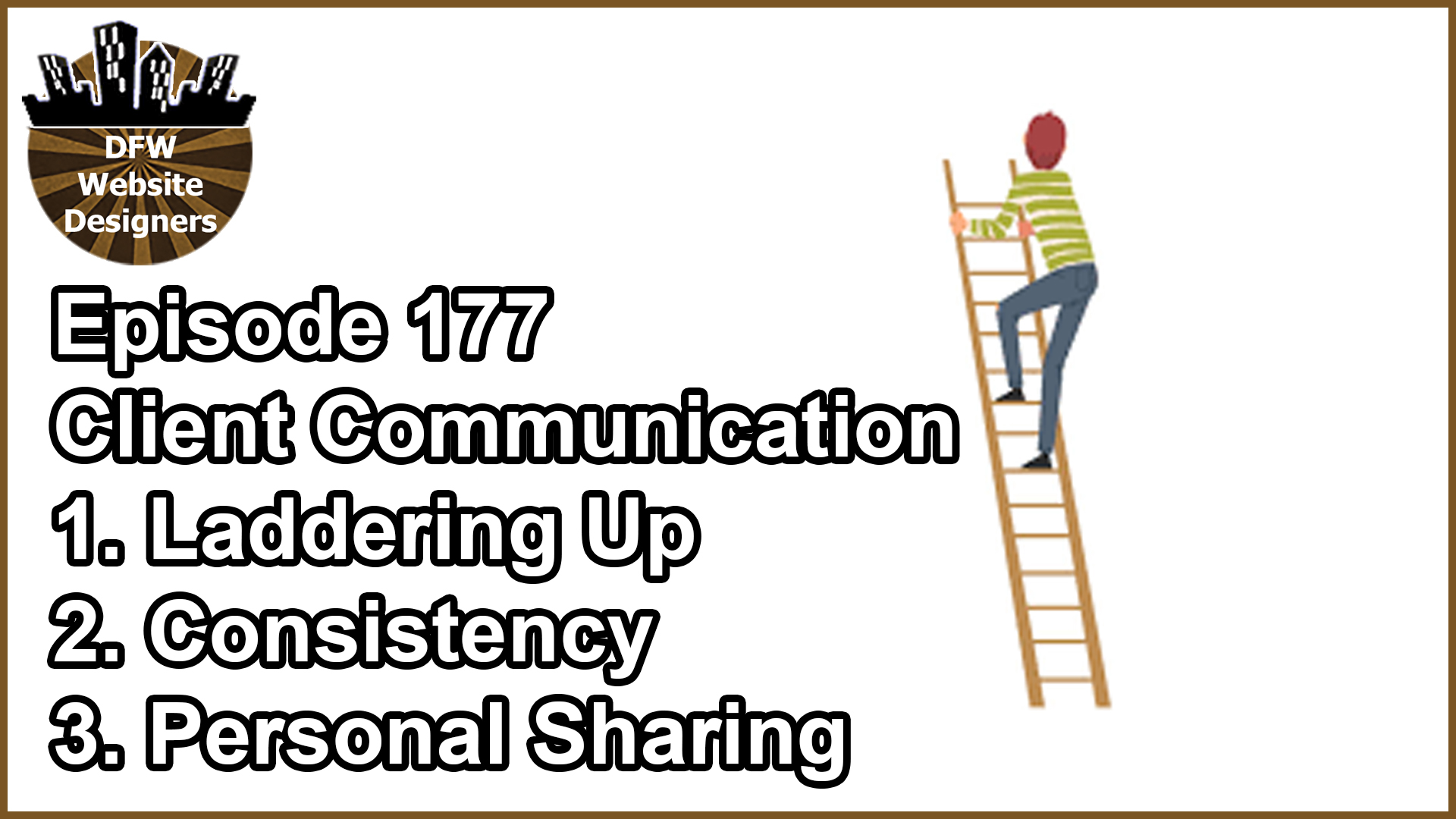 Episode 177 Client Communication: Laddering Up, Consistency, Personal Sharing
