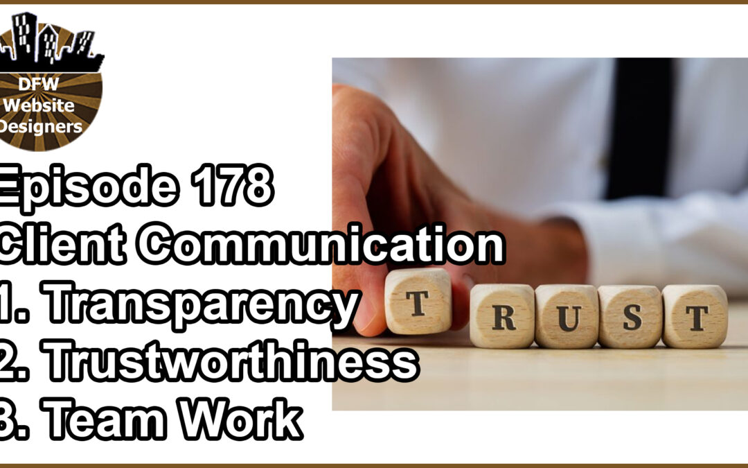 Episode 178 Client Communication 2: Transparency, Trustworthiness, Team Work