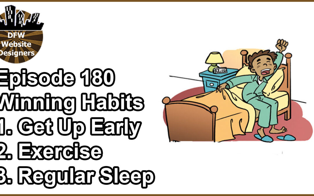 Episode 180 Winning Habits: Get Up Early, Exercise, Regular Sleep