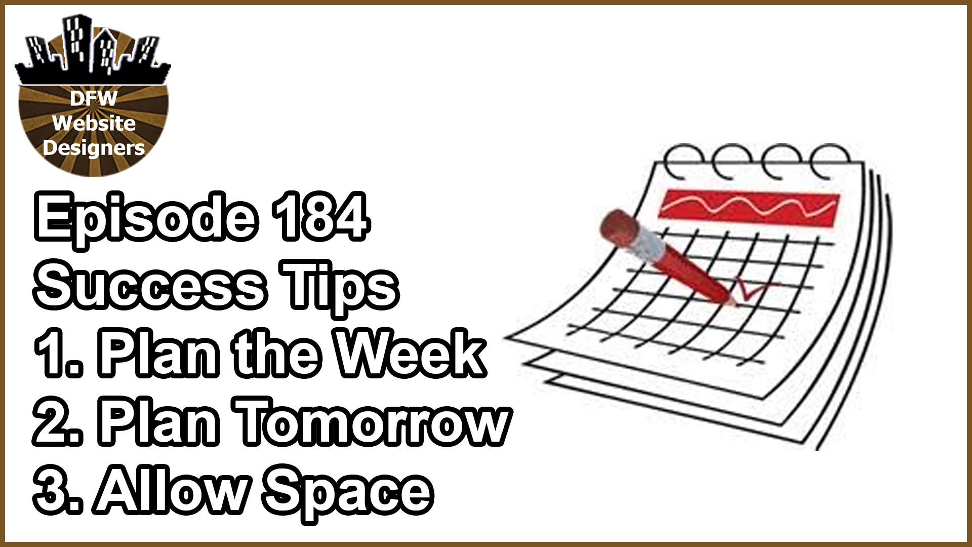 Episode 184 Success Tips: Plan Week, Plan Tomorrow, Leave Space