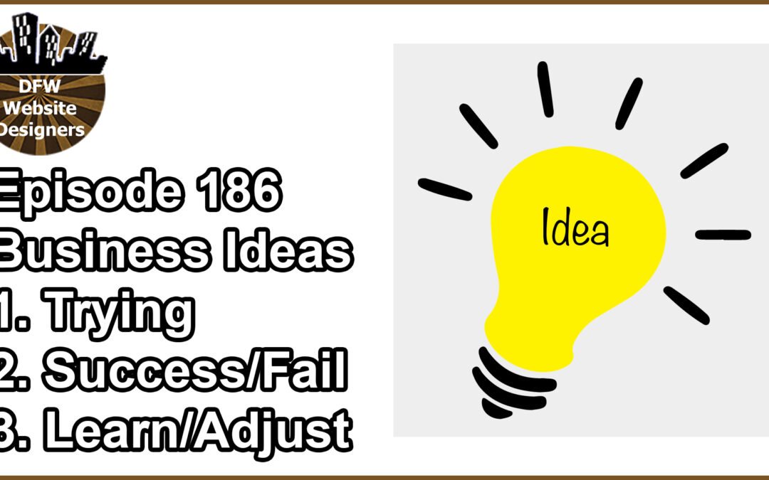 Episode 186 Ideas: Trying, Success/Fail, Learn/Adjust