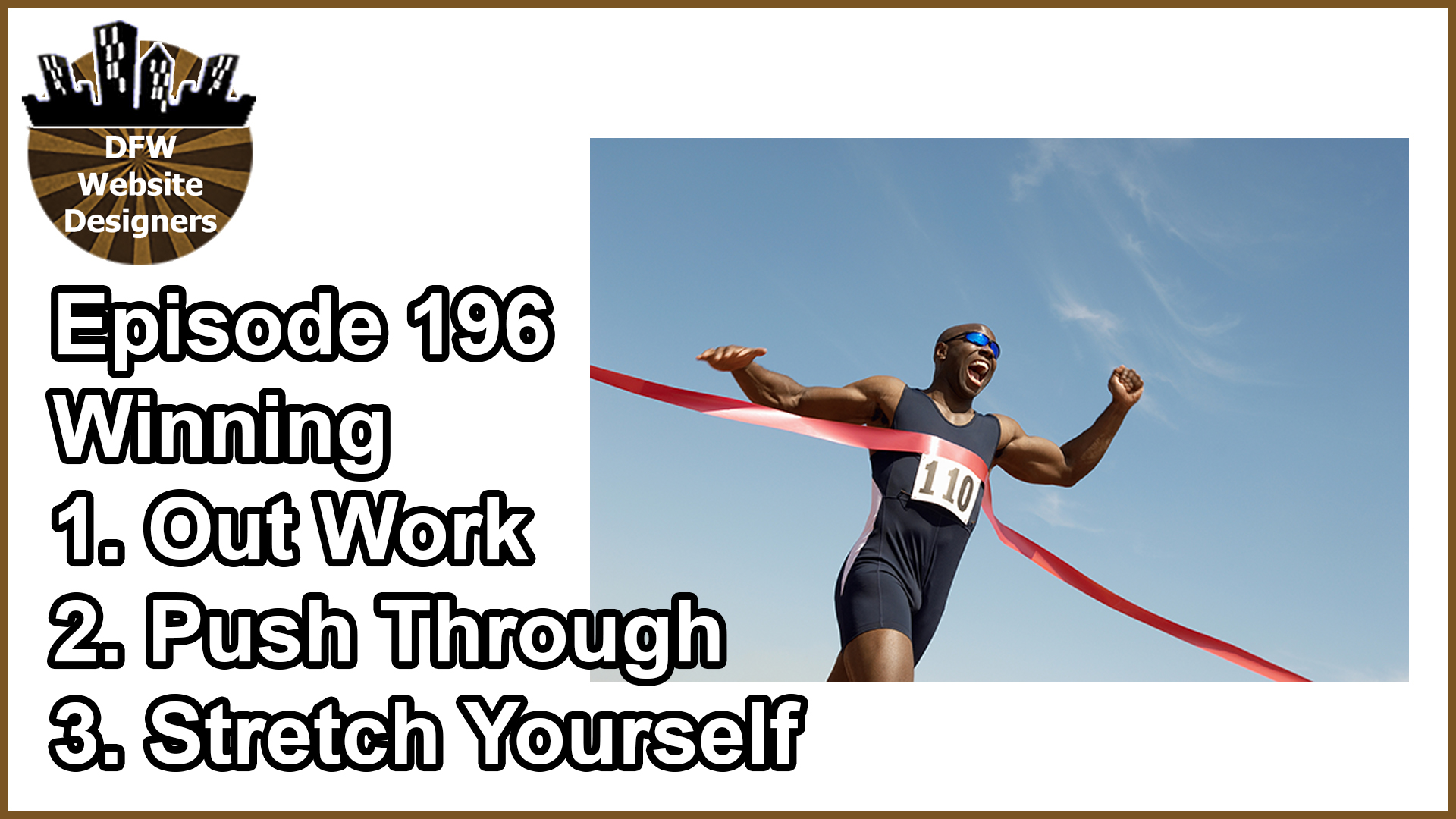 Episode 196 Winning: Out Work, Push Through, Stretch Yourself
