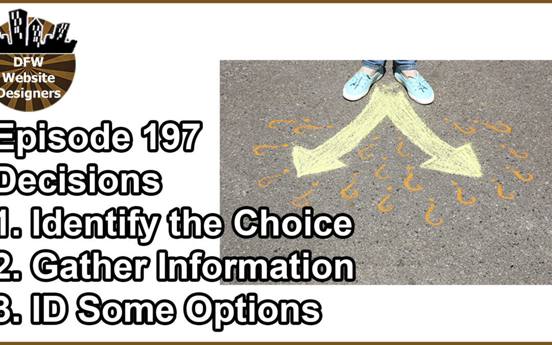 Episode 197 Decisions: Identify the Choice, Gather Information, ID Some Options