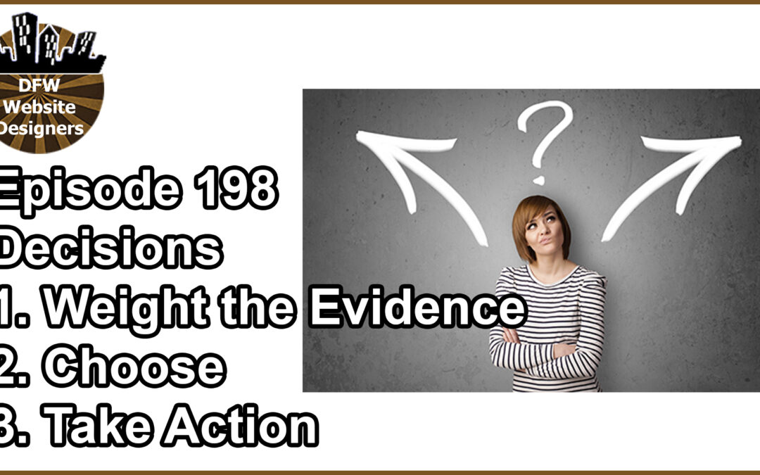 Episode 198 Decisions: Weigh the Evidence, Choose an Option, Take Action