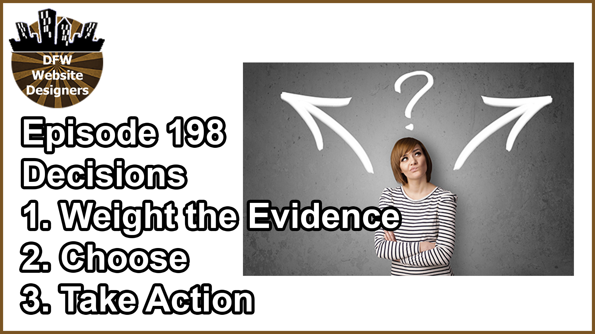 Episode 198 Decisions: Weigh the Evidence, Choose an Option, Take Action